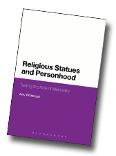 Amy Whitehead,  Religious Statues and Personhood - Testing the Role of Materiality